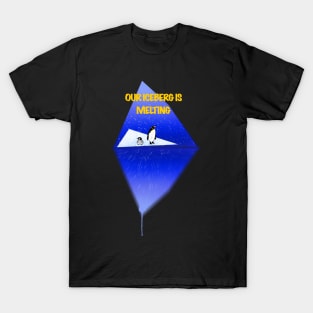 Our Iceberg is melting T-Shirt